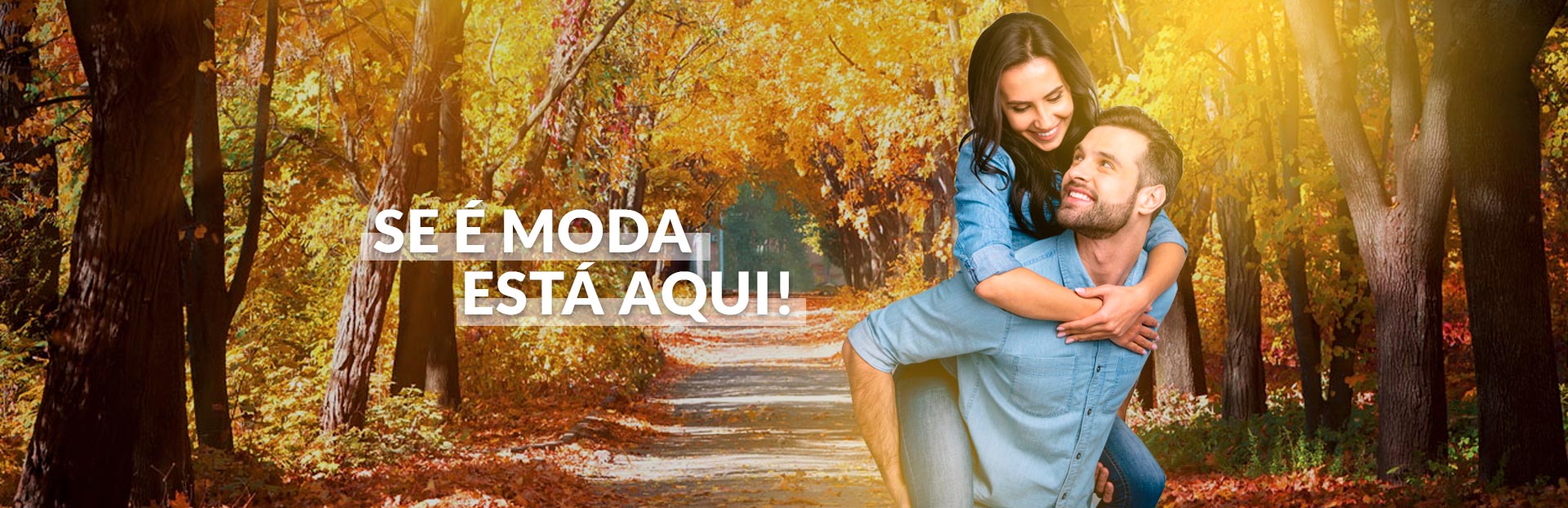 Se é moda, está aqui.